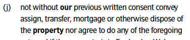 not without our previous written consent convey assign, transfer, mortgage or otherwise dispose of the property