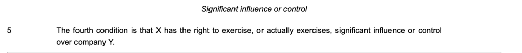 Significant influence or control
5The fourth condition is that X has the right to exercise, or actually exercises, significant influence or control over company Y.